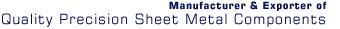 Manufacturer & Exporter of Quality Precision Sheet Metal Components.